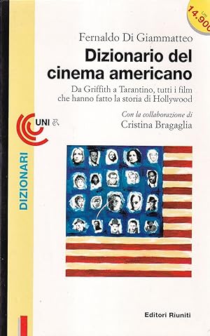 Dizionario Del Cinema Americano Da Griffith a Tarantino, Tutti I Film Che Hanno Fatto La Storia D...