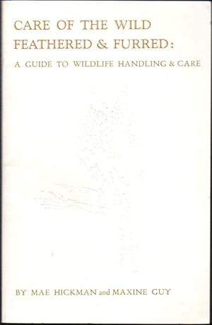 Immagine del venditore per Care of the Wildlife Feathered and Furred: A Guide to Wildlife Handling and Care venduto da Clausen Books, RMABA