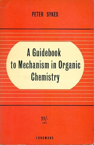 Seller image for A GUIDEBOOK TO MECHANISM IN ORGANIC CHEMISTRY for sale by 100POCKETS