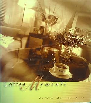 Seller image for Coffee Moments: Coffee at Its Best. for sale by Banfield House Booksellers