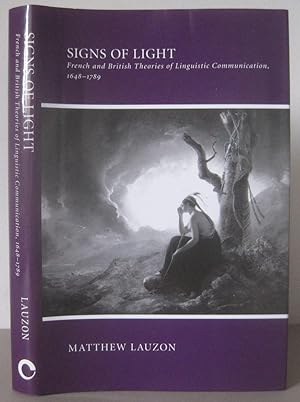 Signs of Light: French and British Theories of Linguistic Communication, 1648-1789.