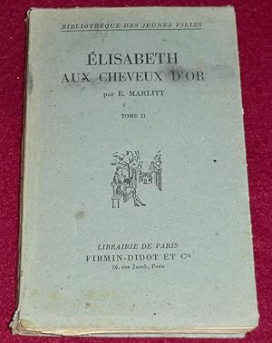 Image du vendeur pour ELISABETH AUX CHEVEUX D'OR - Tome II mis en vente par LE BOUQUINISTE