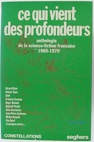 Ce qui vient des profondeurs Anthologie de la Science-Fiction française, Tome 3 1965-1970