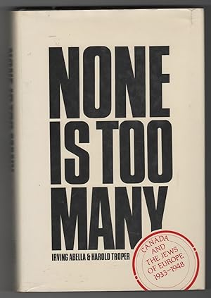 Seller image for None is Too Many Canada and the Jews of Europe, 1933-1948 for sale by Ainsworth Books ( IOBA)