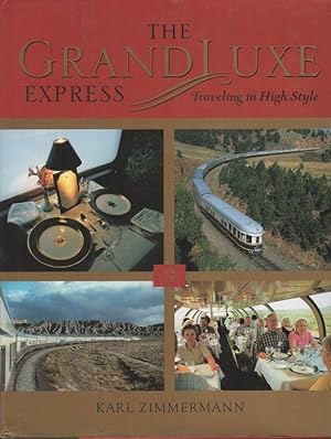 The GrandLuxe Express: Traveling in High Style (Railroads Past and Present)