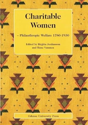 Seller image for Charitable Women - Philanthropic Welfare 1780-1930. A Nordic and Interdisciplinary Anthology. for sale by Hatt Rare Books ILAB & CINOA