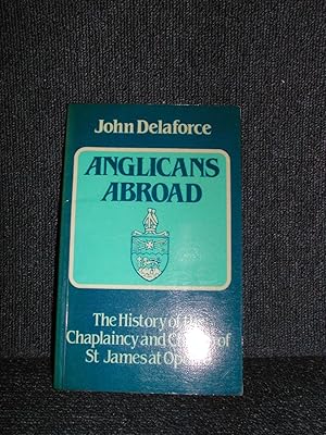 Seller image for Anglicans Abroad: The History of the Chaplaincy and Church of St James at Oporto for sale by Trumpington Fine Books Limited