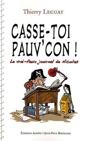 Image du vendeur pour "Casse-toi, pauv'con !": Le vrai-faux journal de Nicolas mis en vente par JLG_livres anciens et modernes