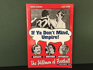 If Ya Don't Mind, Umpire: The Wild Men of Football - Volume III