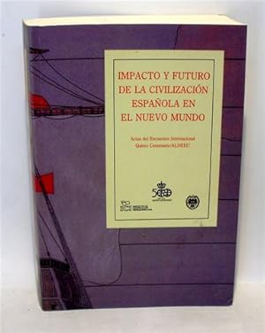 IMPACTO Y FUTURO DE LA CIVILIZACIÓN ESPAÑOLA EN EL NUEVO MUNDO