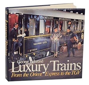 Bild des Verkufers fr Luxury Trains: From the Orient Express to the TGV zum Verkauf von Jeff Hirsch Books, ABAA