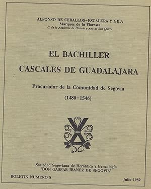 Immagine del venditore per EL BACHILLER CASCALES DE GUADALAJARA PROCURADOR DE LA COMUNIDAD DE SEGOVIA (1480 - 1546). venduto da Librera Torren de Rueda