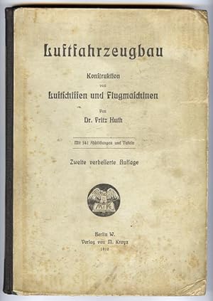 Luftfahrzeugbau. Konstruktion von Luftschiffen und Flugmaschinen. Mit 341 Abb. u. Tfn. 2. verbess...