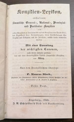 Bild des Verkufers fr Konzilien-Lexikon, enthaltend: Smmtliche General-, National-, Provinzial- und Partikular-Konzilien vom ersten Konzilium zu Jerusalem bis auf das Konzilium von Paris 1811;.Aus dem Frz. v. Maurus Disch. Chronische Tab. der Konzilien im Anhang. Lexikalisch aufgebaut von A bis Z. zum Verkauf von Klaus Schneborn