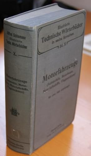 Motorfahrzeuge (Automobile, Motorboote, Motorluftschiffe, Flugmaschinen) Mit etwa 1800 Abb. u. za...