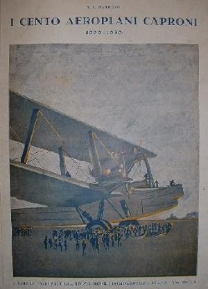 I cento aeroplani Caproni 1909 - 1930. Mit Abb. aller im Werk Caproni gebauten Flugzeugtypen. A c...
