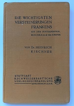 Die wichtigsten Versteinerungen Frankens aus Buntsandstein, Muschelkalk und Keuper. Mit 6 Tafeln,...