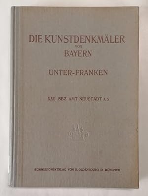 Seller image for Die Kunstdenkmler von Unterfranken & Aschaffenburg. XXII: Bezirksamt Neustadt a. S. Mit 13 Tfn. 198 Abb. 1 Karte. for sale by Klaus Schneborn