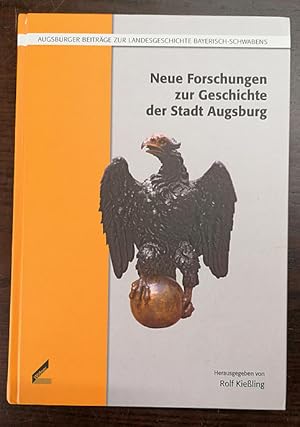 Bild des Verkufers fr Neue Forschungen zur Geschichte der Stadt Augsburg. zum Verkauf von Klaus Schneborn