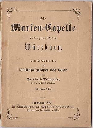 Die Marien-Capelle auf dem grünen Markt zu Würzburg. Gedenkblatt zur 500jährigen Jubelfeier. Mit ...