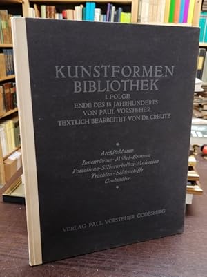 Kunstformen-Bibliothek. I. Folge: Ende des 18. Jhdts. Textlich bearb. v. Max Creutz. (Architektur...