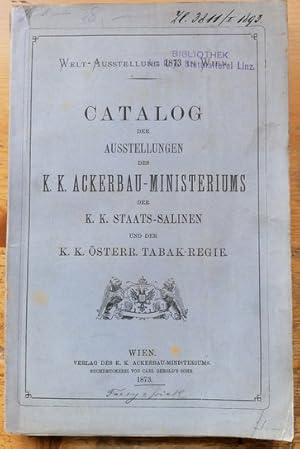 Weltausstellung Wien 1873. - Catalog der Ausstellungen des K. K. Ackerbau-Ministeriums, der K. K....