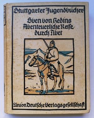 Bild des Verkufers fr Sven von Hedins abenteuerliche Reise durch Tibet. Auf Grund von Hedins Werk "Abenteuer in Tibet" der Jugend u. d. Volke erzhlt. Mit 4 Bildern. zum Verkauf von Klaus Schneborn