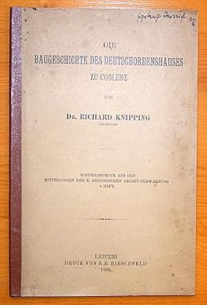 Seller image for Die Baugeschichte des Deutschordenshauses zu Coblenz. Sonderabdruck aus den Mitteilungen der K-. Preuischen Archiv-Verwaltung, 9. Heft. for sale by Klaus Schneborn