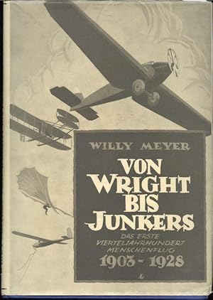 Von Wright bis Junkers. Das erste Vierteljahrhundert Menschenflug 1903 - 1928. Mit 147 Abb. (in s...