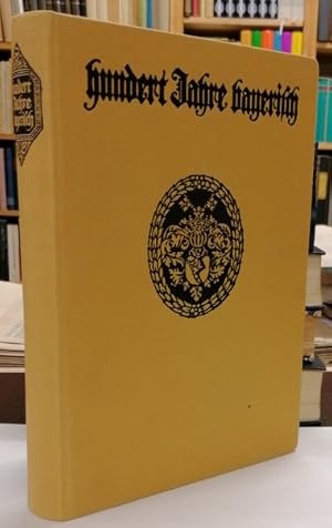 Hundert Jahre Bayerisch. Ein Festbuch 1914. Vorwort v. Sperl, August.