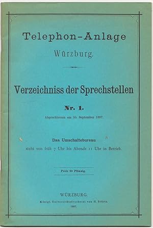 Telephon-Anlage Würzburg. Verzeichnis der Sprechstellen. Nr. 1. Abgeschlossen am 30. Sept. 1887. ...