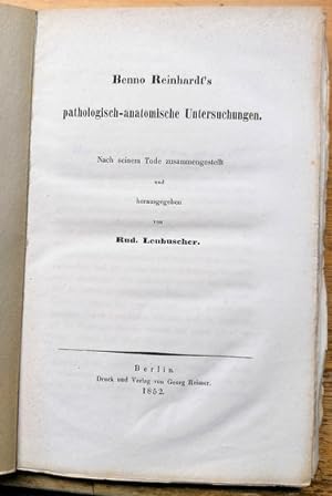 Benno Reinhardt's pathologisch-anatomische Untersuchungen. Nach seinem Tode zusammengestellt.