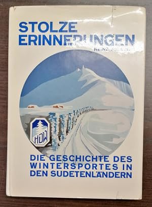 Stolze Erinnerungen. Die Geschichte des Wintersportes in den Sudetenländern. Hrsg. v. Heimatkreis...