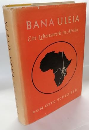 Bana Uleia. Ein Lebenswerk in Afrika. Aus den Tagebüchern eines alten Kolonialpioniers. 2. durchg...
