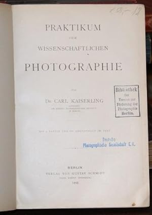 Praktikum der wissenschaftlichen Photographie. Mit 4 Tfn. u. 193 Abb. im Text.