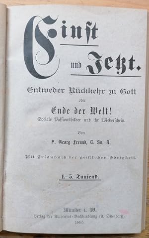 Seller image for 5 Teile in 1 Bd.: Einst und Jetzt. Entweder Rckkehr zu Gott oder Ende der Welt! Sociale Passionsbilder und ihr Wiederschein (51 S.) Dass. 2. Aufl. (51 S.) Mnster, Alphonsus 1895/96.; Abel, Heinrich. "Ecce Homo"! Heraus mit dem praktischen Christenthum! Drei Predigten. (31 S) Wien 1897. ; Pfenner, Ludwig. Kernpunkt der socialen Frage oder Die richtige WeltanschauungI. u. II. Heft (39 u. 36 S.) Wien, Pfenner 1897. for sale by Klaus Schneborn