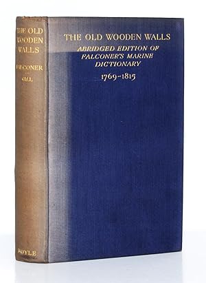 Immagine del venditore per The Old Wooden Walls Their Construction, Equipment etc. Being an abridged Edition of Falcolner's Celebrated Marine Dictionary. venduto da Kerr & Sons Booksellers ABA