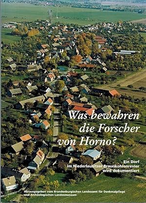Was bewahren die Forscher von Horno? Ein Dorf im Niederlausitzer Braunkohlenrevier wird dokumenti...