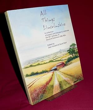 Seller image for All Things Lincolnshire : A Collection of Papers and Tributes to Celebrate the 80th Birthday of David N Robinson OBE MSc for sale by Lincolnshire Old Books