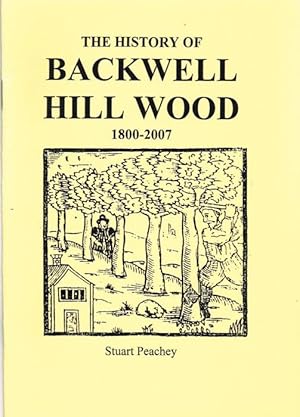 Bild des Verkufers fr THE HISTORY OF BACKWELL HILL WOOD 1800-2007 zum Verkauf von Paul Meekins Military & History Books