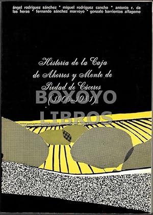 Imagen del vendedor de Historia de la Caja de Ahorros y Monte de Piedad de Cceres (1906-1981) a la venta por Boxoyo Libros S.L.