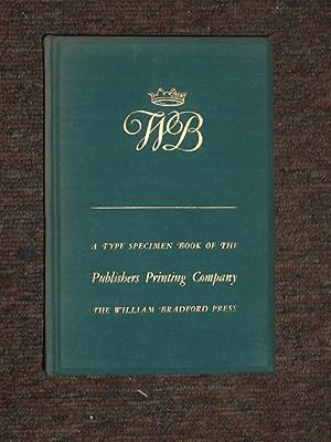 Image du vendeur pour A Specimen Book of Type Faces & Decorative Material in Use at the Publishers Printing Company, William Bradford Press, 207 West 25th Street, New York City. mis en vente par Collinge & Clark