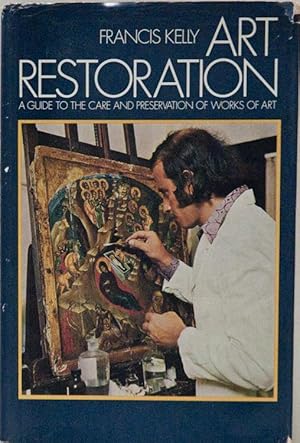 Art Restoration: A Guide to the Care and Preservation of Works of Art