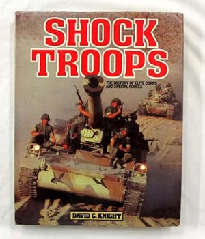 Bild des Verkufers fr Shock Troops :The History of Elite Corps and Special Forces zum Verkauf von Adelaide Booksellers