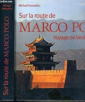 Seller image for SUR LA ROUTE DE MARCO POLO - VOYAGE DE VENISE A PEKIN for sale by Le-Livre