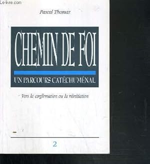 Seller image for CHEMIN DE FOI - UN PARCOURS CATECHUMENAL VERS LA CONFIRMATION OU LA REINITIATION - VOLUME 2. for sale by Le-Livre