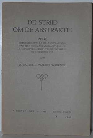 Immagine del venditore per De Strijd om de Abstraktie. Rede uitesproken bij de aanvaarding van het hoogleraarsambt aan de Rijksuniversiteit te Groningen op 6 oktober 1928. venduto da Antiquariat  Braun