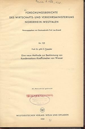 Imagen del vendedor de Eine neue Methode zur Bestimmung von Kondensations-Koeffizienten von Wasser. FORSCHUNGSBERICHTE DES LANDES NORDRHEIN-WESTFALEN Nr. 125. Herausgegeben von Staatssekretr Prof. Leo Brandt. a la venta por Antiquariat Bookfarm