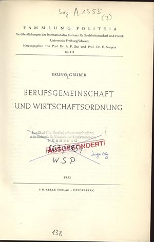 Imagen del vendedor de BERUFSGEMEINSCHAFT UND WIRTSCHAFTSORDNUNG. SAMMLUNG POLITEIA. Verffentlichungen des Internationalen Instituts fr Sozialwissenschaft und Politik Universitt Freiburg/Schweiz. Herausgegeben von Prof. Dr. A. F. Utz und Prof. Dr. E. Bongras. Bd. III. a la venta por Antiquariat Bookfarm