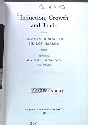 Imagen del vendedor de Induction, Growth and Trade. Essays in Honour of Sir Roy Harrod. a la venta por Antiquariat Bookfarm
